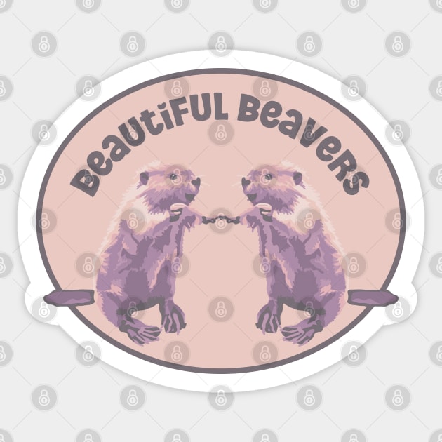 Beautiful Beavers Sticker by Slightly Unhinged